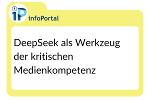 DeepSeek als Werkzeug der kritischen Medienkompetenz