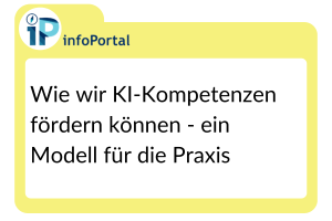 Wie wir KI-Kompetenzen fördern können - ein Modell für die Praxis